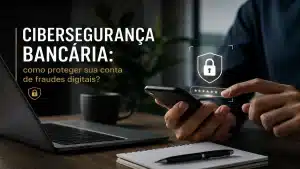 Imagem editorial premium sobre cibersegurança bancária, mostrando uso seguro de aplicativo financeiro em smartphone com elementos digitais de proteção, notebook e ambiente moderno representando prevenção contra fraudes digitais.